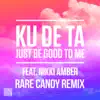 Ku De Ta - Just Be Good To Me (Rare Candy Remix) [feat. Nikki Amber] - Single